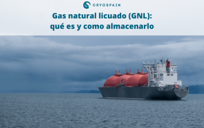 Gas natural licuado (GNL): qué es y cómo almacenarlo