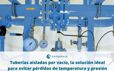 Tuberías aisladas por vacío, la solución ideal para evitar pérdidas de temperatura y presión