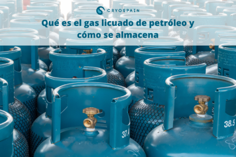 Qué es el gas licuado de petróleo y cómo se almacena | Cryospain